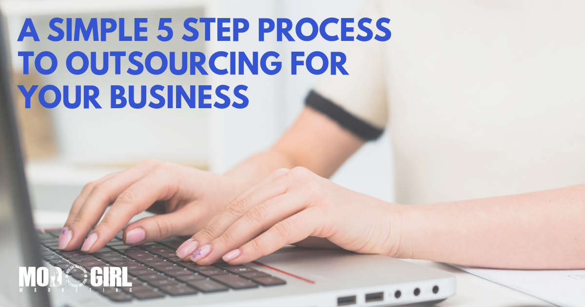 A Simple 5 Step Process To Outsourcing For Your Business [Contributed Blog]